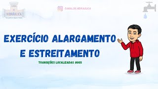 Cálculo da vazão em um alargamento – Transições Localizadas #005