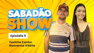 Tavinho Cantor + Geovanna Vitória no Sabadão Show EP9 T1 #tvdeusabranca