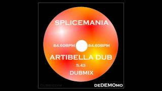 Splicemania Artibella Dub RIDDIM]MIX84BPM