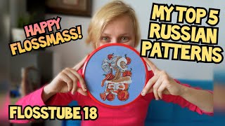 Flosstube 18 Happy Flossmass!! My top 5 Russian patterns + 2 finishes