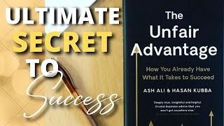 The Ultimate Secret to Success - Unfair Advantages