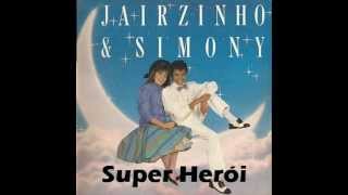 Jairzinho & Simony - Super Herói