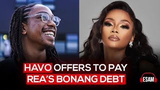 Havo offers to pay Rea's Bonang debt😂 Those who know... know. Should he take it?