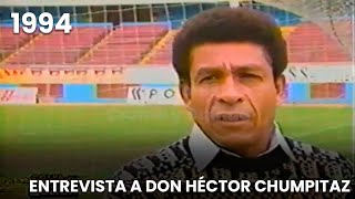 Entrevista a Don Héctor Chumpitaz | Año 1994 | Realizada por Bruno Cavassa | Goles en Acción ⚽🎞