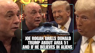 Joe Rogan Grills Donald Trump About Area 51 And Asks If He Believes In Aliens | Joe Rogan