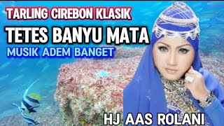 TARLING CIREBON / TETES BANYU MATA / AAS ROLANI