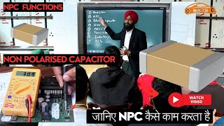 NPC | NON POLARISEDCAPACITOR FUNCTIONS  |  जानिए NPC कैसे काम करता है