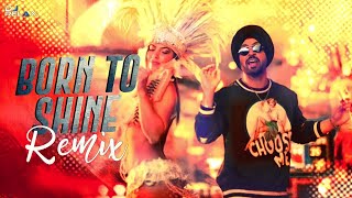 Born To Shine (Remix) Diljit Dosanjh | G.O.A.T | Punjabi Remix | DJ RELAX