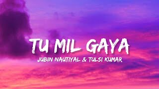 Tu Mil Gaya - Jubin Nautiyal & Tulsi Kumar (Lyrics) | Lyrical Bam Hindi