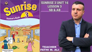 SUNRISE 3 UNIT 16 LESSON 3 SB & AB ئینگلیزی پۆلی سێ