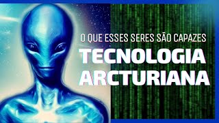 As Tecnologias Arcturianas