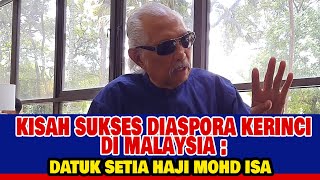 Diaspora Milliarder Kerinci di Malaysia: Polisi, Bankir, dan Pengusaha|| Datuk Setia Haji Mohd Isa