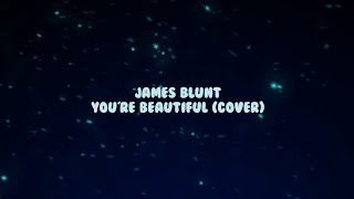 James Blunt - You're Beautiful (Tonny Praditya Cover) (Lyric Video)