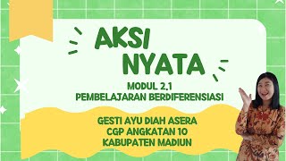 AKSI NYATA MODUL 2.1 PEMBELAJARAN BERDIFERENSIASI