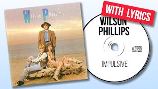 Wilson Phillips - Impulsive (Lyrics)