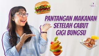 WAJIB TAU! PANTANGAN SETELAH CABUT GIGI BUNGSU