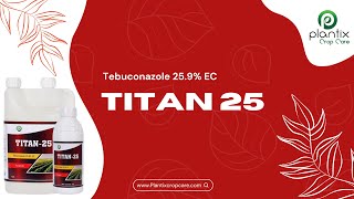 TITAN 25 (Tebuconazole 25.9% EC)