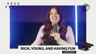 RICH, YOUNG, AND HAVING FUN | PS ROBERTA ROSLUND | ROSE CHURCH