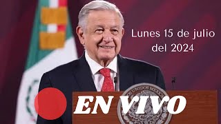 🎤📢 Conferencia Matutina de la Presidencia de la República. Mañanera AMLO 15 de Julio de 2024