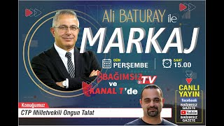 #Canlı │ALİ BATURAY'IN SUNUMUYLA MARKAJ'IN KONUĞU: CTP MİLLETVEKİLİ ONGUN TALAT