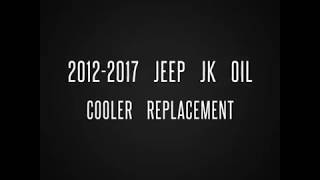 2012-2017 Jeep Wrangler Oil Cooler Replacement