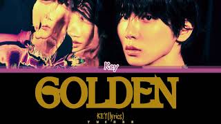 KEY (키) (SHINee) 'Golden' Lyrics 가사 [Color Coded Han_Eng_Chinese]（中韓英歌詞）