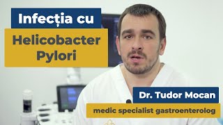 Infecția cu Helicobacter Pylori | Dr. Tudor Mocan