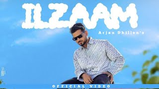 Ilzaam Arjan Dhillon(Official Song) Arjan Dhillon new song Latest Punjabi songs 2023 New song 2023