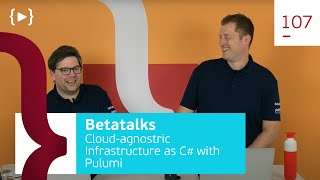 Betatalks #107 - Cloud-agnostic Infrastructure as C# with Pulumi