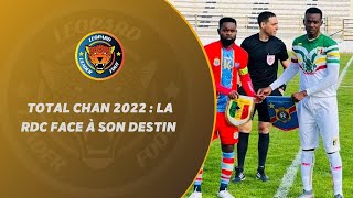 [𝑪𝒐𝒖𝒑 𝒅’𝒆𝒏𝒗𝒐𝒊] Total CHAN 2022 : la RDC face à son destin !