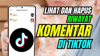 Cara Melihat History Komentar Di Video Tiktok