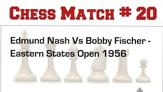 Edmund Nash Vs Bobby Fischer  | Eastern States Open 1956 #bobby #fischer #chess #chessgame