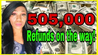 505,000 refunds on the way! Unemployment refunds, regular refunds, amended refunds IRS TREAS 310 DDD