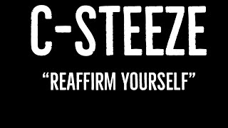 C- STEEZE: REAFFIRM YOURSELF | #motivation |#inspiration | #positivity