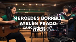 Ayelén Prado y Mercedes Borrell  - Canción para llevar #8