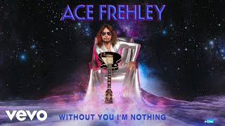 Ace Frehley - Without You I'm Nothing (Official Audio)