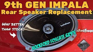 9th Gen Impala Audio Upgrades Part 3:  Rockford Fosgate PUNCH P1692 6X9 Rear Speakers