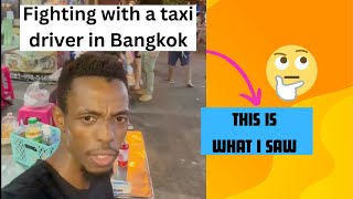 Fighting with a taxi drive in Bangkok-Thailand Vlog of a black man's experience