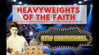 Amy Carmichael | Heavyweights of the Faith #AmyCarmichael #biographies