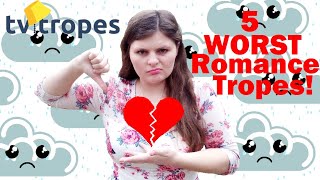 Top 5 Least Favorite Romance Tropes!