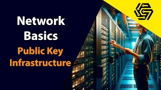 Introduction to Networking Part 15 | Network Basics for Beginners - Public Key Infrastructure(PKI)