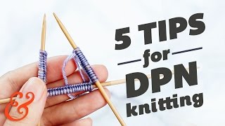 5 Tips for Knitting with DOUBLE POINTED NEEDLES