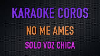 Karaoke No me ames  - Solo voz chica