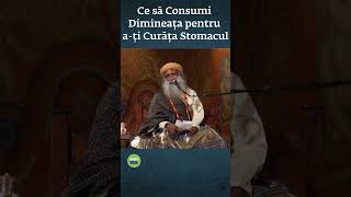 Consumă Asta în fiecare Dimineața pentru a ți Curăța Stomacul  Sadhguru