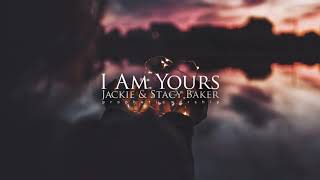 I Am Yours | Jackie & Stacy Baker | Prophetic Worship | © 1999 Jackie Baker