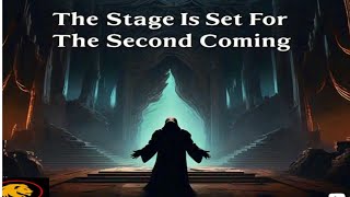 The Stage Is Set, The Curtain Draws | The Second Coming Is Closer Than You Think!