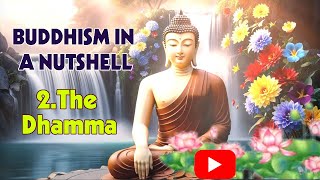 BUDDHISM IN A NUTSHELL | #2 The Dhamma