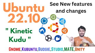 Ubuntu 22.10 | "Kinetic Kudu" Review , New features | Gnome 43, Unity, Budgie, Kubuntu, Studio, MATE