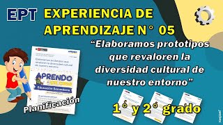 EPT: EdA 05 "Elaboramos prototipos que revaloren la diversidad cultural de nuestro entorno" VI Ciclo