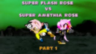 Super Flash Rose VS Super Amethia Rose - Part 1